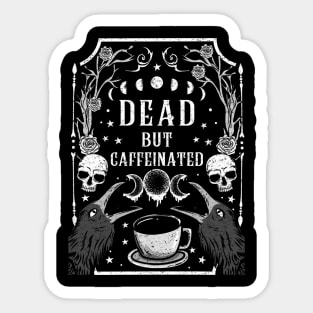Dead but Caffeinated - Goth T-Shirt Sticker
